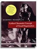 The Lydian Chromatic Concept of Tonal Organization: The Art and Science of Tonal Gravity by George Russell (2001-05-03)