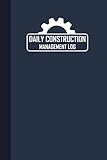 Daily Construction Management Log: Construction Daily Site Log Book, Construction & Maintenance Dail by Graphyco Publishing