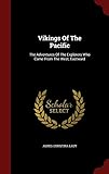 Vikings Of The Pacific: The Adventures Of The Explorers Who Came From The West, Eastward by Agnes Christina Laut