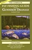 Front cover for the book The Complete Fly Fishing Guide to the Gunnison Drainage by Michael D. Shook