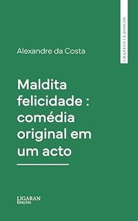 Livro Maldita felicidade : comédia original em um acto