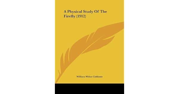 A Physical Study Of The Firefly 1912 William Weber - 