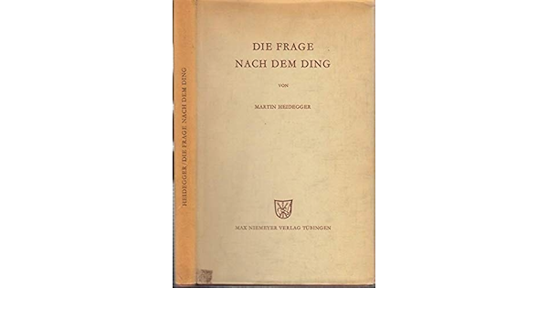 Die Frage Nach Dem Ding Heidegger Martin Amazon Com Books