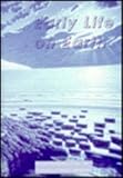 Early Life on Earth : Nobel Symposium, No. 84, Nobel Symposium 84 Staff, 0231080883
