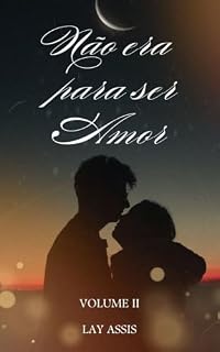 Livro Não era para ser Amor: Volume II