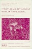 Structure and Development of Solar Active Regions : Proceedings of the I.A.U. Symposium, No. 35, Budapest, Hungary, Sept. 1967, International Astronomical Union Staff, 9027701229
