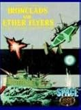 Ironclads & Ether Flyers: Aeronaval Combat for Space 1889 (Space 1889 Sci-Fi Roleplaying)
