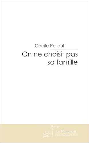 Amazon Fr On Ne Choisit Pas Sa Famille Pellault Cecile Livres Amazon Fr On Ne Choisit Pas Sa Famille Pellault Cecile Livres