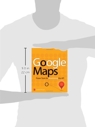 Google Maps: Power Tools for Maximizing the API