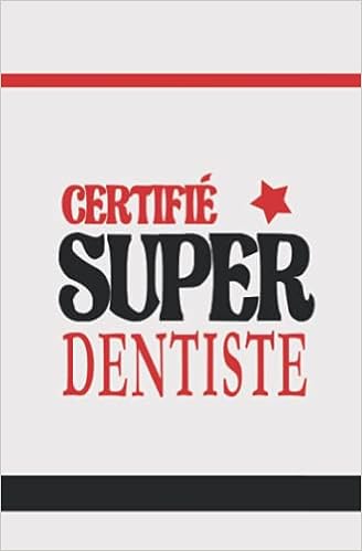 Carnet De Notes Certifie Super Dentiste Carnet 104 Pages Format A5 Humour Amitie French Edition Rockbook My Amazon Com Books