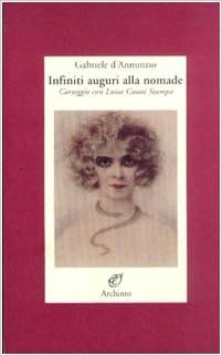 Infiniti Auguri Alla Nomade Carteggio Con Luisa Casati Stampa D Annunzio Gabriele Amazon Com Books