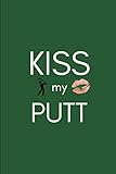 Kiss My Putt: 2019 Funny Golfer's Week To View Daily Diary For Golf Players and Golfing Fans (12 Mon by Yay Publishing