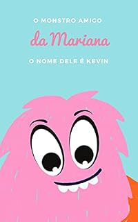 Livro O monstro amigo da Mariana.: O nome dele é Kevin.