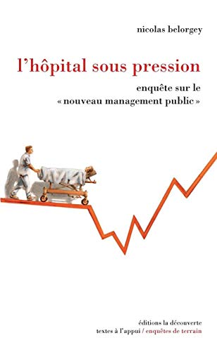 L'hôpital sous pression : Enquête sur le nouveau management public by Nicolas Belorgey