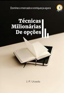 Livro TÉCNICAS MILIONÁRIAS DE OPÇÕES : DOMINE O MERCADO E ENRIQUEÇA AGORA