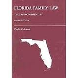 Florida Family Law : Text and Commentary 2003 Edition, Coleman, Phyllis, 0890897077