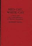 Red Cat, White Cat : China and the Contradictions of "Market Socialism", Weil, Robert, 0853459673