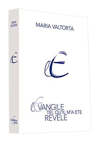 L'évangile tel qu'il m'a été révélé : Tome 5 by