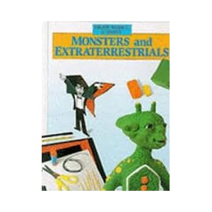 Monsters and Extraterrestrials (Draw, Model, and Paint)