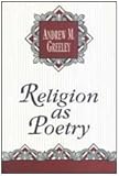Religion as Poetry, Greeley, Andrew M., 1560001836