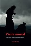 Image de Vieira mortal: Un Thriller sobre el Camino de Santiago (Spanish Edition)