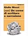 (Non) un corso di scrittura e narrazione - Giulio Mozzi