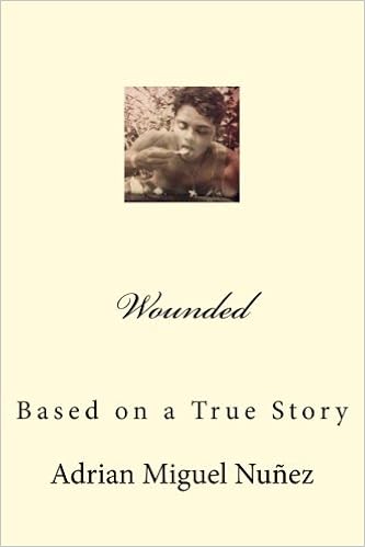Wounded Based On A True Story Adrian Miguel Nunez - 