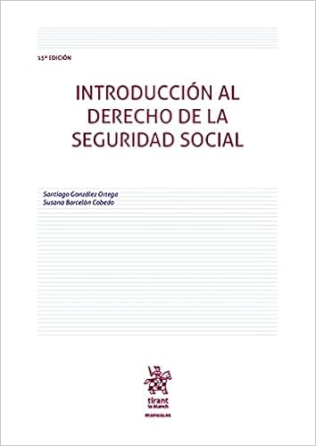 GONZÁLEZ ORTEGA. Introducción al Derecho de la Seguridad Social. Tirant lo Blanch, 2025