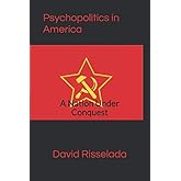 Psychopolitics in America: A Nation Under Conquest