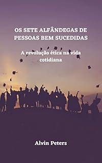 Livro OS SETE ALFÂNDEGAS DE PESSOAS BEM SUCEDIDAS: A revolução ética na vida cotidiana