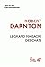 Le Grand Massacre Des Chats: Attitudes Et Croyances Dans L'Ancienne France (Le Gout Des Idees) (Fren by 