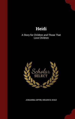 Heidi: A Story for Children and Those That Love Children