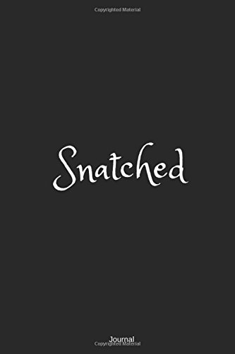 Snatched: Journal Notebook