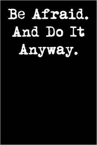 Be Afraid And Do It Anyway Quote Be Afraid. And Do It Anyway.: 6X9 Inspirational Quote Journal For Women And  Girls: Clarkson, Nurma: 9781092476744: Books: Amazon.com