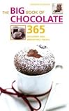 The Big Book Of Chocolate 365 Decadent And Irresistible Treats by 