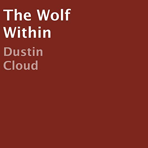 The Wolf Within by Dustin Cloud
