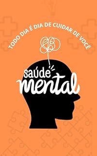 Livro Todo Dia É Dia de Cuidar de Você: Um guia gentil para reconhecer, acolher e transformar sua saúde mental no dia a dia