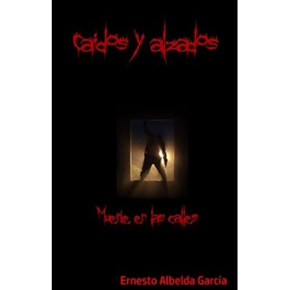 Caídos y alzados: Muerte en las calles. (Caídos y alzados. nº 1) Caídos y alzados: Muerte en las calles. (Caídos y alzados. nº 1)