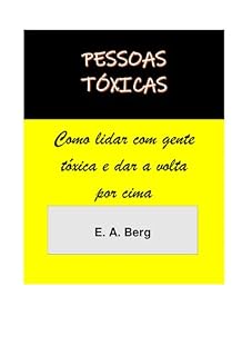 Livro Pessoas Tóxicas: Como lidar com gente tóxica e dar a volta por cima