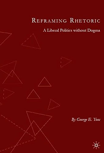 Reframing Rhetoric: A Liberal Politics Without Dogma