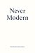 Never Modern