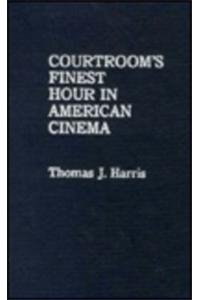 Courtroom's Finest Hour in American Cinema by Thomas J. Harris