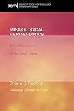 Missiological Hermeneutics: Biblical Interpretation for the Global Church (American Society of Missi by Shawn B. Redford