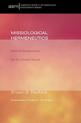 Missiological Hermeneutics: Biblical Interpretation for the Global Church (American Society of Missi by Shawn B. Redford