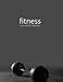 Fitness Journal & Planner: Workout / Exercise Log / Diary for Personal or Competitive Training [ 15 by smART bookx