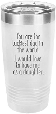 Fathers Day Dad Gifts from Daughter - You Are the Luckiest Dad in the World - 20 oz White Insulated Stainless Steel Tumbler w/Lid Mug Cup for Men - Dads presents Birthday - Father Gift from Kids