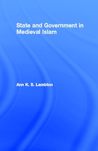 Download State and Government in Medieval Islam: An Introduction to the Study of Islamic Political Theory - The Jurists (London Oriental Series Book 36) (English Edition) PDF