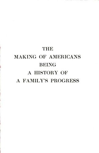 The Making Of Americans: Being A History Of A Family's Progress