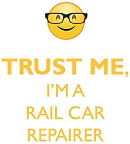 TRUST ME, I'M A RAIL CAR REPAIRER AFFIRMATIONS WORKBOOK Positive Affirmations Workbook. Includes: Mentoring Questions, Guidance, Supporting You. Paperback – October 1, 2018