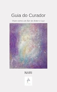 Livro Guia do Curador: Viver como um Ser de Amor e Luz